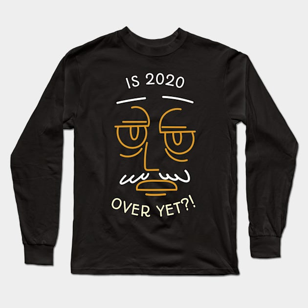 Is 2020 Over Yet? Covid 19 Long Sleeve T-Shirt by Redboy